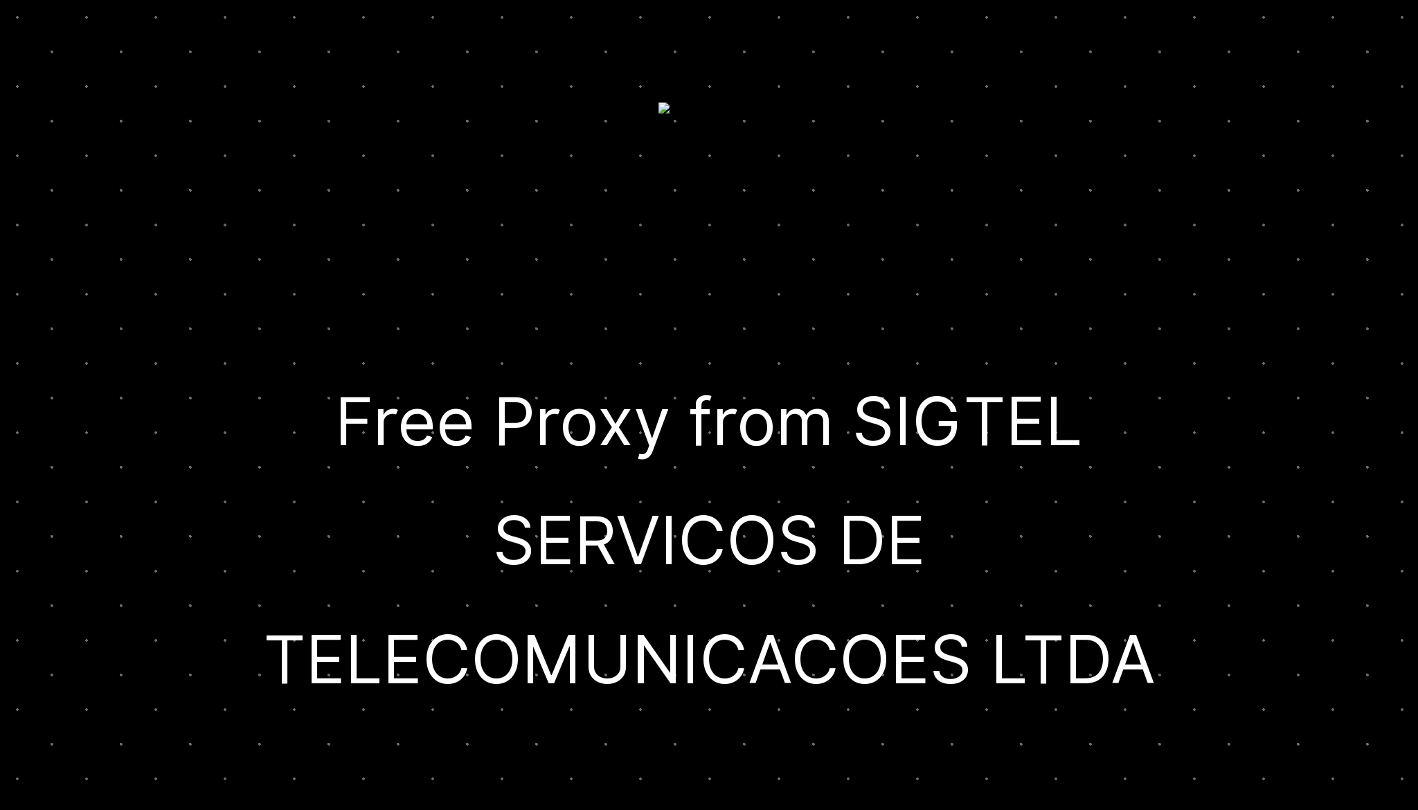 Free proxy from sigtel servicos de telecomunicacoes ltda ditatompel
